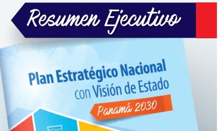 Resumen Ejecutivo del Plan Estratégico con Visión de Estado Panamá 2030